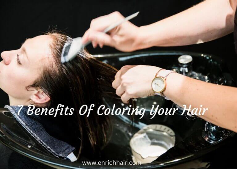 7 Benefits Of Coloring Your Hair