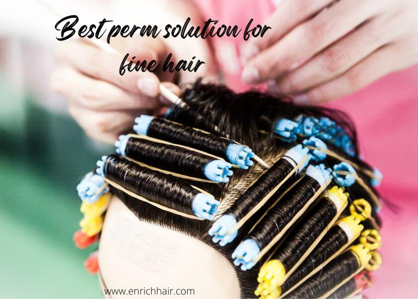 Best Perm solution for fine hair