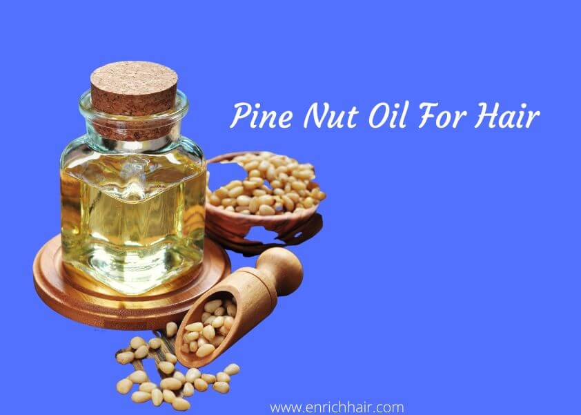 Pine nut oil for hair