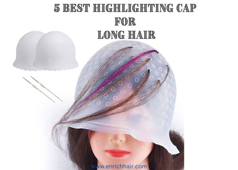 5 Best Highlighting Cap For Long Hair