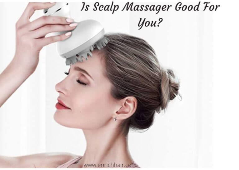 Is Scalp Massager Good For You?