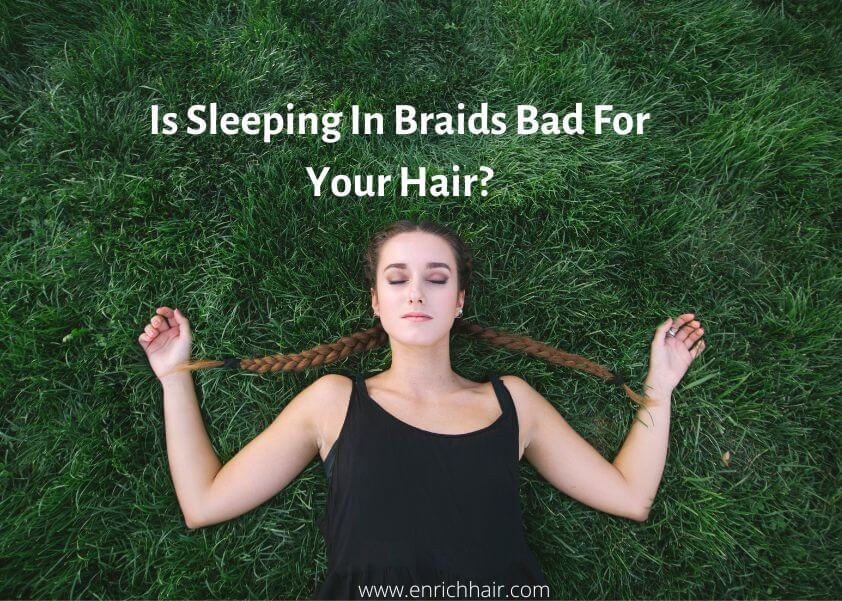 Is Sleeping In Braids Bad For Your Hair